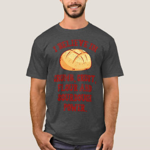 Ich glaube an Sauerteigbrot Backen Bäcker Bäckerei T-Shirt