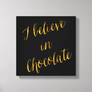 Ich glaube an Schokolade Zitat Imitate Gold Foil Leinwanddruck