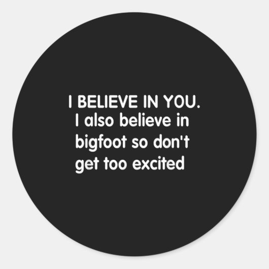 Ich glaube an Sie, aber ich glaube auch an Bigfoot Runder Aufkleber (Vorderseite)