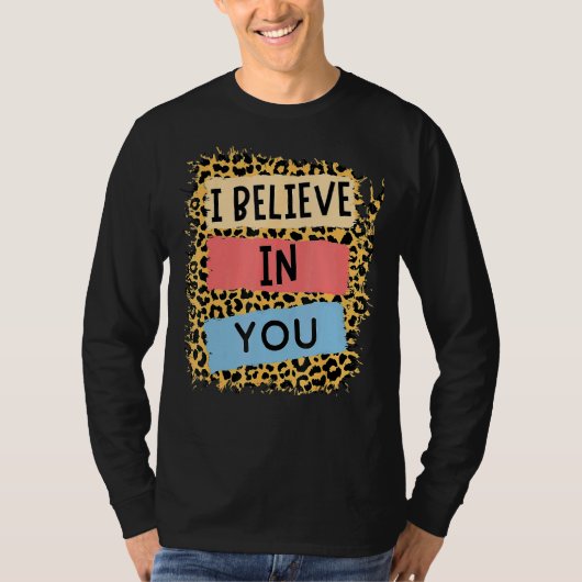 Ich glaube an Sie Leopard Motivierend Testing Day T-Shirt (Vorderseite)