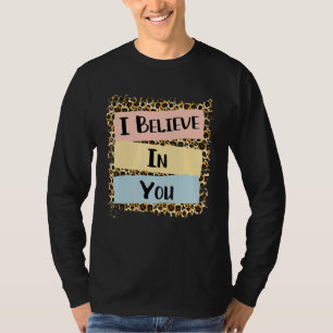Ich glaube an Sie Leopard Motivierend Testing Day T-Shirt