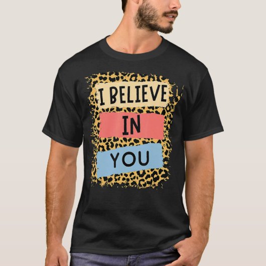 Ich glaube an Sie Leopard Motivierend Testing Day T-Shirt (Vorderseite)