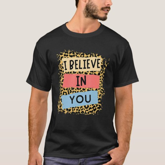 Ich glaube an Sie Leopard Motivierend Testing Day T-Shirt (Vorderseite)