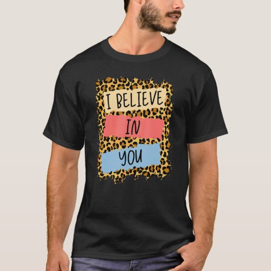 Ich glaube an Sie Leopard Motivierend Testing Day T-Shirt (Vorderseite)