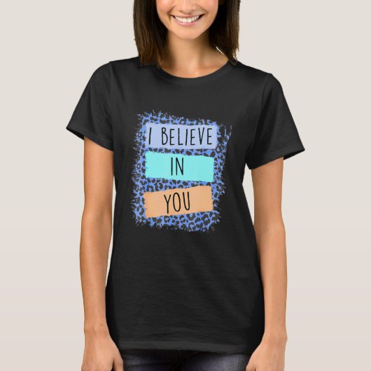 Ich glaube an Sie Leopard Motivierend Testing Day T-Shirt (Vorderseite)