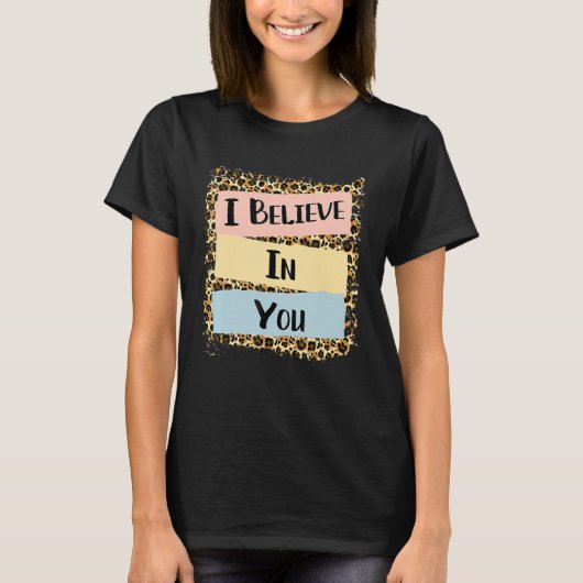 Ich glaube an Sie Leopard Motivierend Testing Day T-Shirt (Vorderseite)