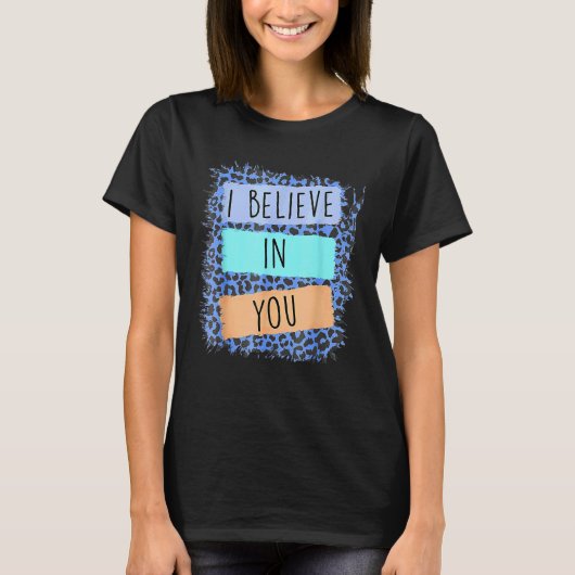 Ich glaube an Sie Leopard Motivierend Testing Day T-Shirt (Vorderseite)