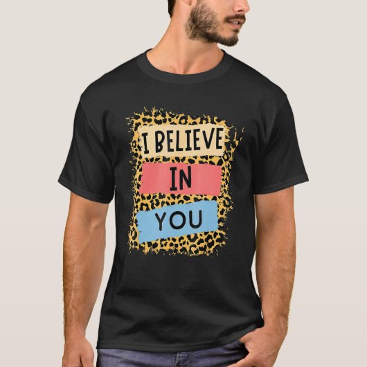 Ich glaube an Sie Leopard Motivierend Testing Day T-Shirt (Vorderseite)