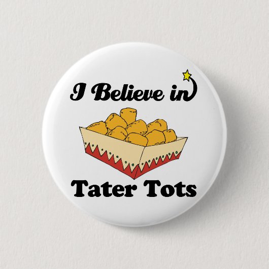 ich glaube an Tater Tots Button (Vorderseite)
