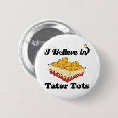 ich glaube an Tater Tots Button (Vorne & Hinten)