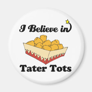ich glaube an Tater Tots Magnet