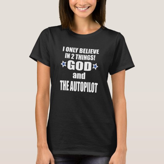 Ich glaube an zwei Dinge Gott und Autopilot T-Shirt (Vorderseite)