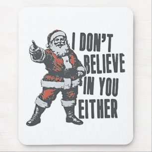 Ich glaube auch nicht an dich, Santa Claus Weihnac Mousepad