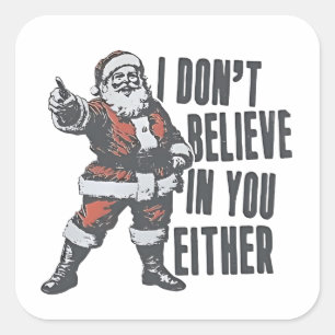 Ich glaube auch nicht an dich, Santa Claus Weihnac Quadratischer Aufkleber