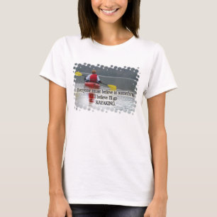 ICH GLAUBE, dass ich KAYAKING MOTTO GEHE T-Shirt