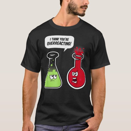 Ich glaube, du überreagierst den lustigen Lehrer d T-Shirt (Vorderseite)