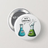 Ich glaube, du überreagierst die Funny Nerd Scienc Button (Vorne & Hinten)