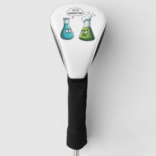 Ich glaube, du überreagierst die Funny Nerd Scienc Golf Headcover (Vorderseite)