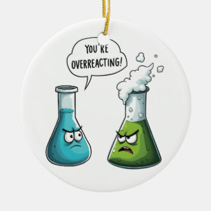 Ich glaube, du überreagierst die Funny Nerd Scienc Keramik Ornament