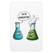 Ich glaube, du überreagierst die Funny Nerd Scienc Magnet (Vertikal)