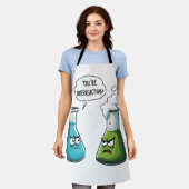 Ich glaube, du überreagierst die Funny Nerd Scienc Schürze (Getragen)