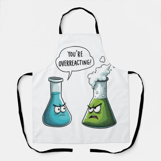 Ich glaube, du überreagierst die Funny Nerd Scienc Schürze (Vorderseite)
