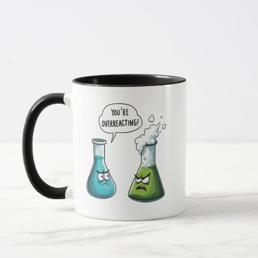 Ich glaube, du überreagierst die Funny Nerd Scienc Tasse (Links)