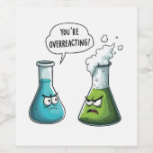 Ich glaube, du überreagierst die Funny Nerd Scienc Weinetikett (Einzelnes Label)