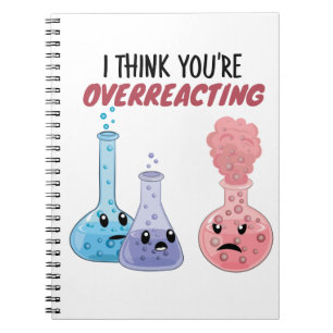 Ich glaube, du überreagierst - Funny Chemistry Notizblock