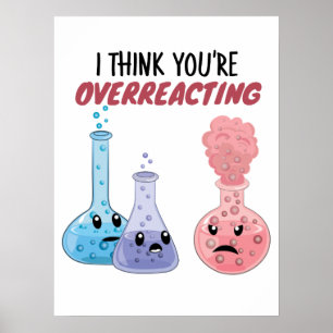 Ich glaube, du überreagierst - Funny Chemistry Poster