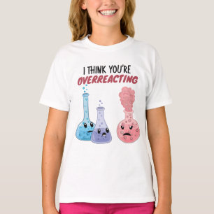 Ich glaube, du überreagierst - Funny Chemistry T-Shirt