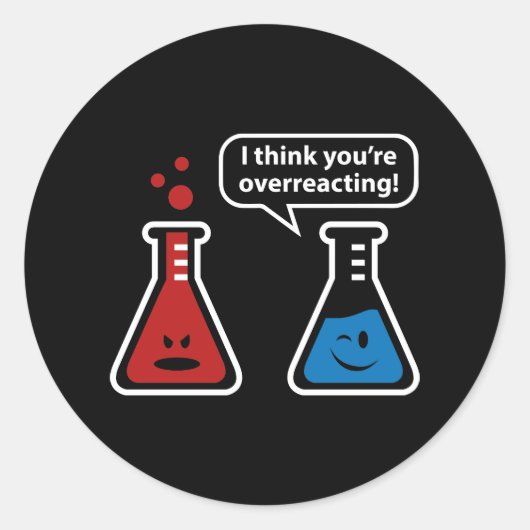 Ich glaube, du überreagierst! runder aufkleber (Vorderseite)