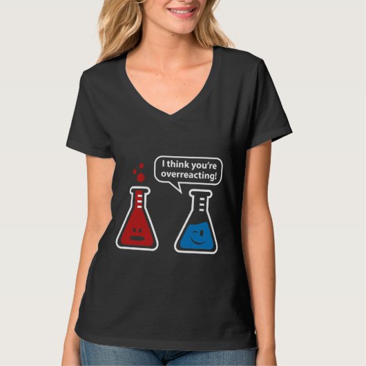 Ich glaube, du überreagierst! T-Shirt (Vorderseite)