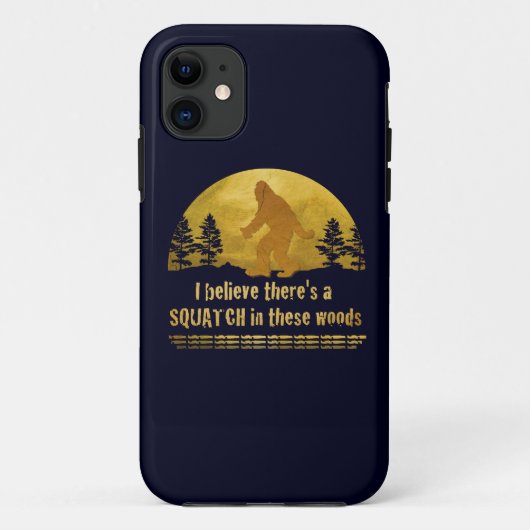 Ich glaube, es gibt ein SQUATCH in diesen Wäldern Case-Mate iPhone Hülle (Rückseite)
