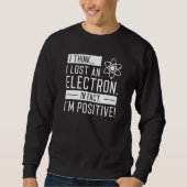 Ich glaube, ich habe ein Elektron verloren, in der Sweatshirt (Vorderseite)