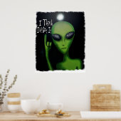 Ich glaube, ich habe es Comical Alien Poster Got (Küche)