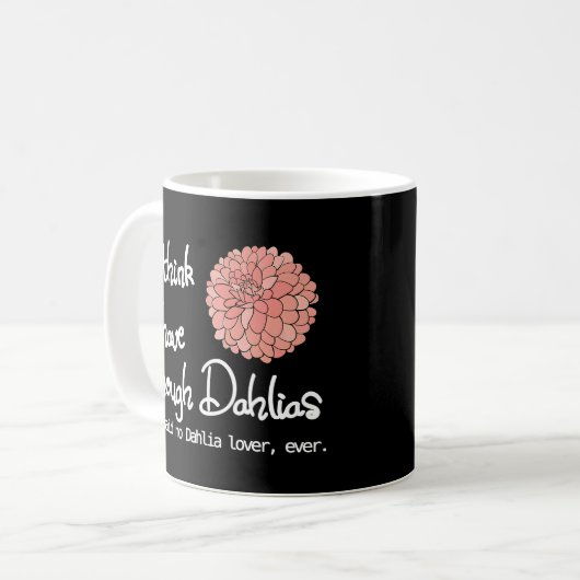 Ich glaube, ich habe genug Dahlias gesagt, kein Da Kaffeetasse (Vorderseite Links)