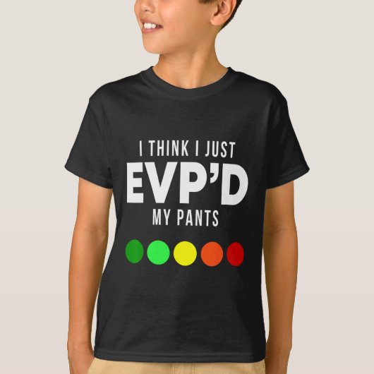 Ich glaube, ich habe gerade Evp'd meine Pants Funn T-Shirt (Vorderseite)