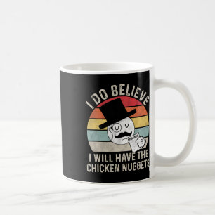 Ich glaube, ich werde die Chicken Nuggets haben, F Kaffeetasse