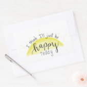 "Ich glaube, ich werde heute nur glücklich sein"-A Rechteckiger Aufkleber (Umschlag)