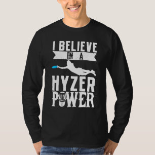 Ich glaube, in einem Hyzer Power Frisbee Golf Frol T-Shirt