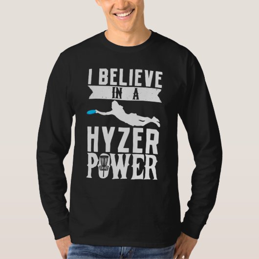 Ich glaube, in einem Hyzer Power Frisbee Golf Frol T-Shirt (Vorderseite)