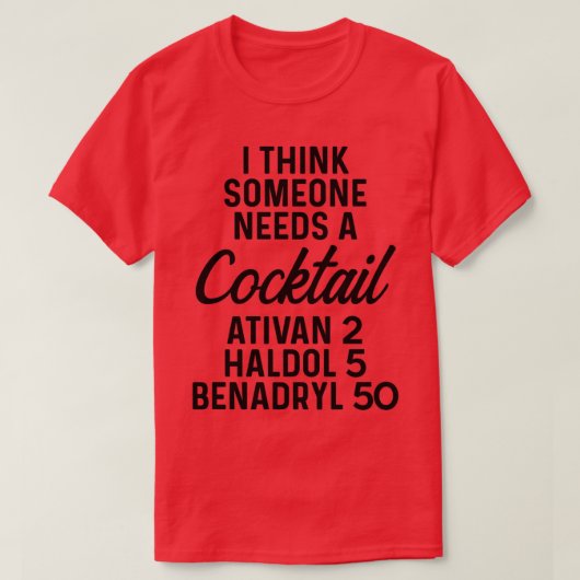 Ich glaube, jemand braucht einen Cocktail Ativan 2 T-Shirt (Design vorne)
