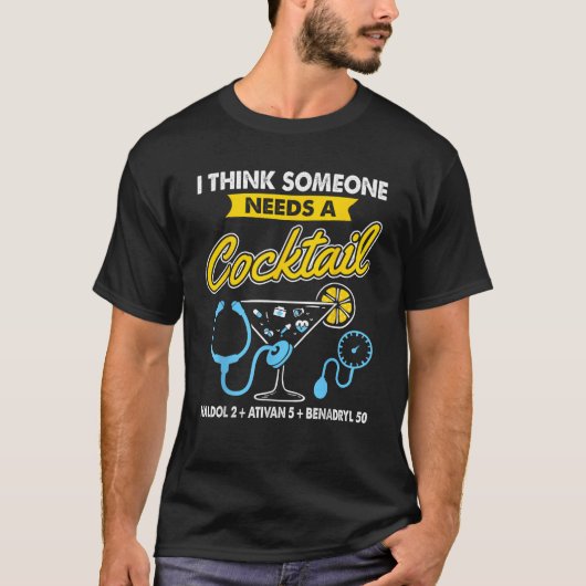 Ich glaube, jemand braucht einen Cocktail Haldol A T-Shirt (Vorderseite)