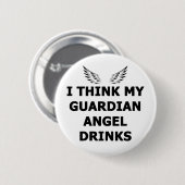 Ich glaube, mein Wächter Angel trinkt Button (Vorne & Hinten)