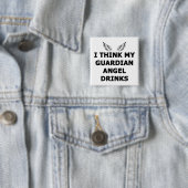 Ich glaube, mein Wächter Angel trinkt Button (Beispiel)