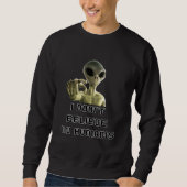 Ich glaube nicht an den Menschen - Alien Sweatshirt (Vorderseite)