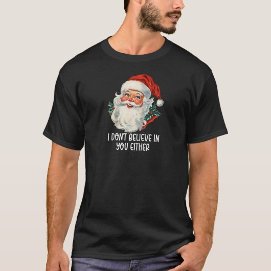 Ich glaube nicht an dich, weder an den Weihnachtsm T-Shirt (Vorderseite)