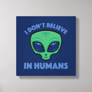 Ich glaube nicht an die Alien des menschlichen Car Leinwanddruck