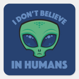Ich glaube nicht an die Alien des menschlichen Car Quadratischer Aufkleber